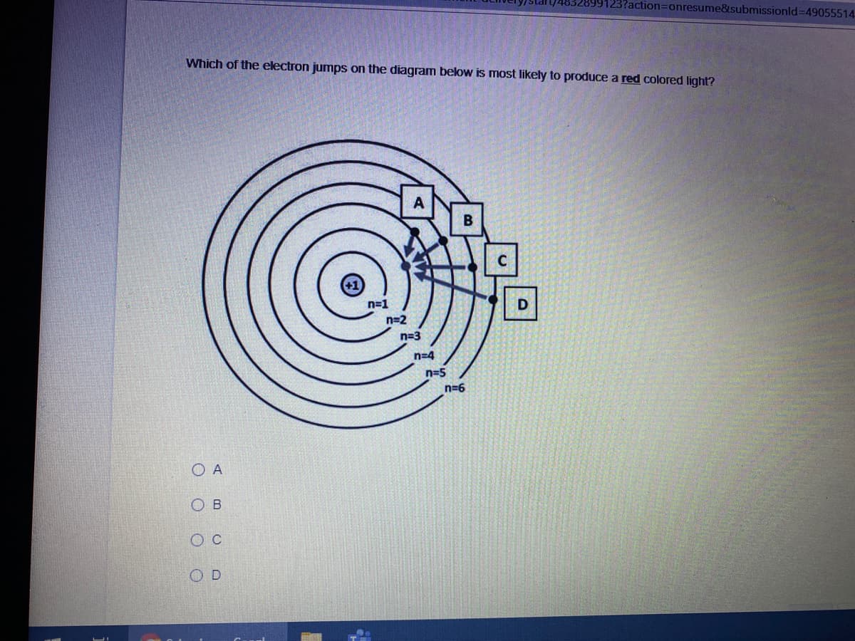 =onresume&submissionld=49055514-
Which of the electron jumps on the diagram below is most likely to produce a red colored light?
A
B
C
n=1
n=2
n=3
n=4
n=5
n=6
O A
O B
ос
O D
