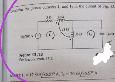 50
ww mm
100/60 V
J60 (1,
-142
Figure 13.13
For Practice Prob. 13.2.
Aner: 1, = 17.889/86.57° A, I, 26.83/86.57° A.
