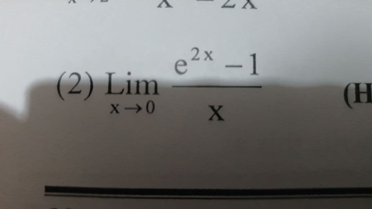 e 2x -1
(2) Lim
(H
