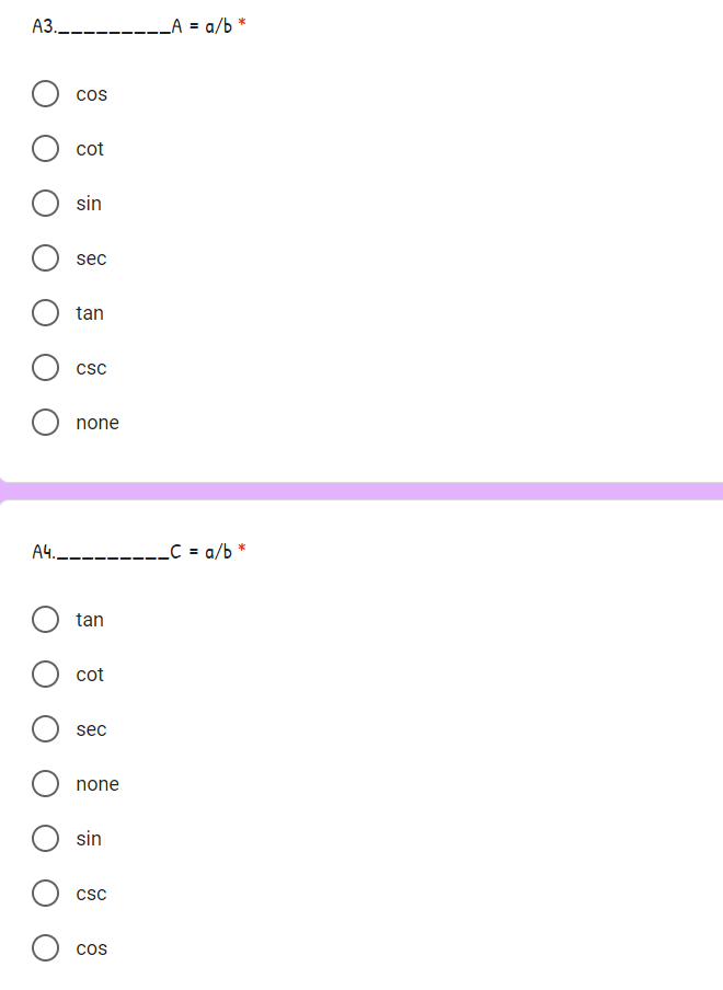 A3._-------_A = a/b *
cos
cot
sin
sec
tan
csc
none
A4._--------C = a/b *
tan
cot
sec
none
sin
csc
cos

