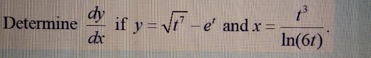 dy
if y = vt -e' and x =
dx
Determine
In(6t)
