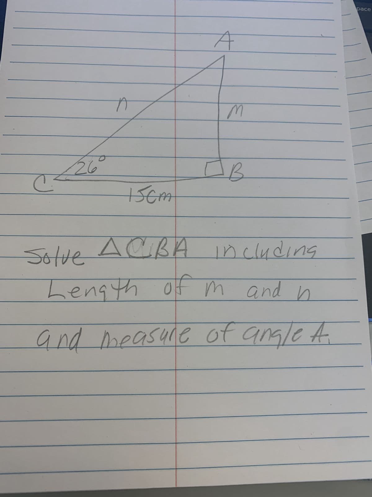 C (²
26
A
15cm
A
M
B
Solve ACIBA including
Length of m and n
and measure of angle A.
pace