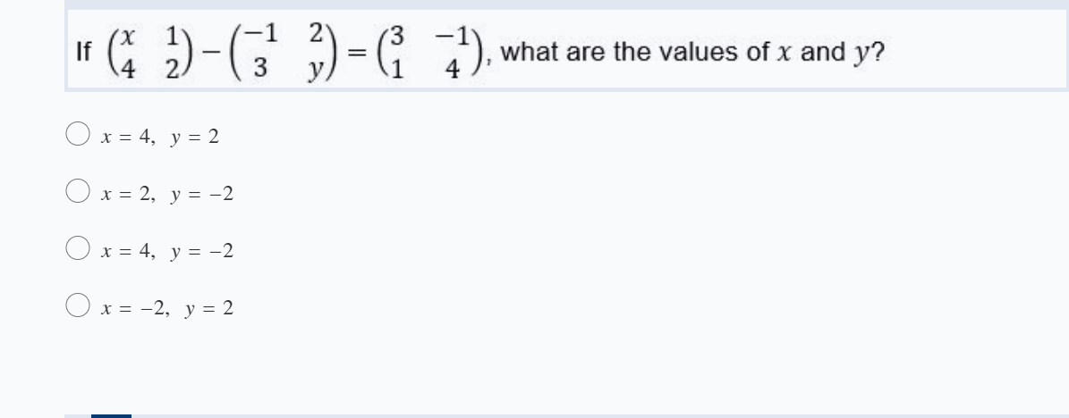 If
4
what are the values of x and y?
O x = 4, y = 2
Ox = 2, y = -2
O x = 4, y = -2
Ox = -2, y = 2
