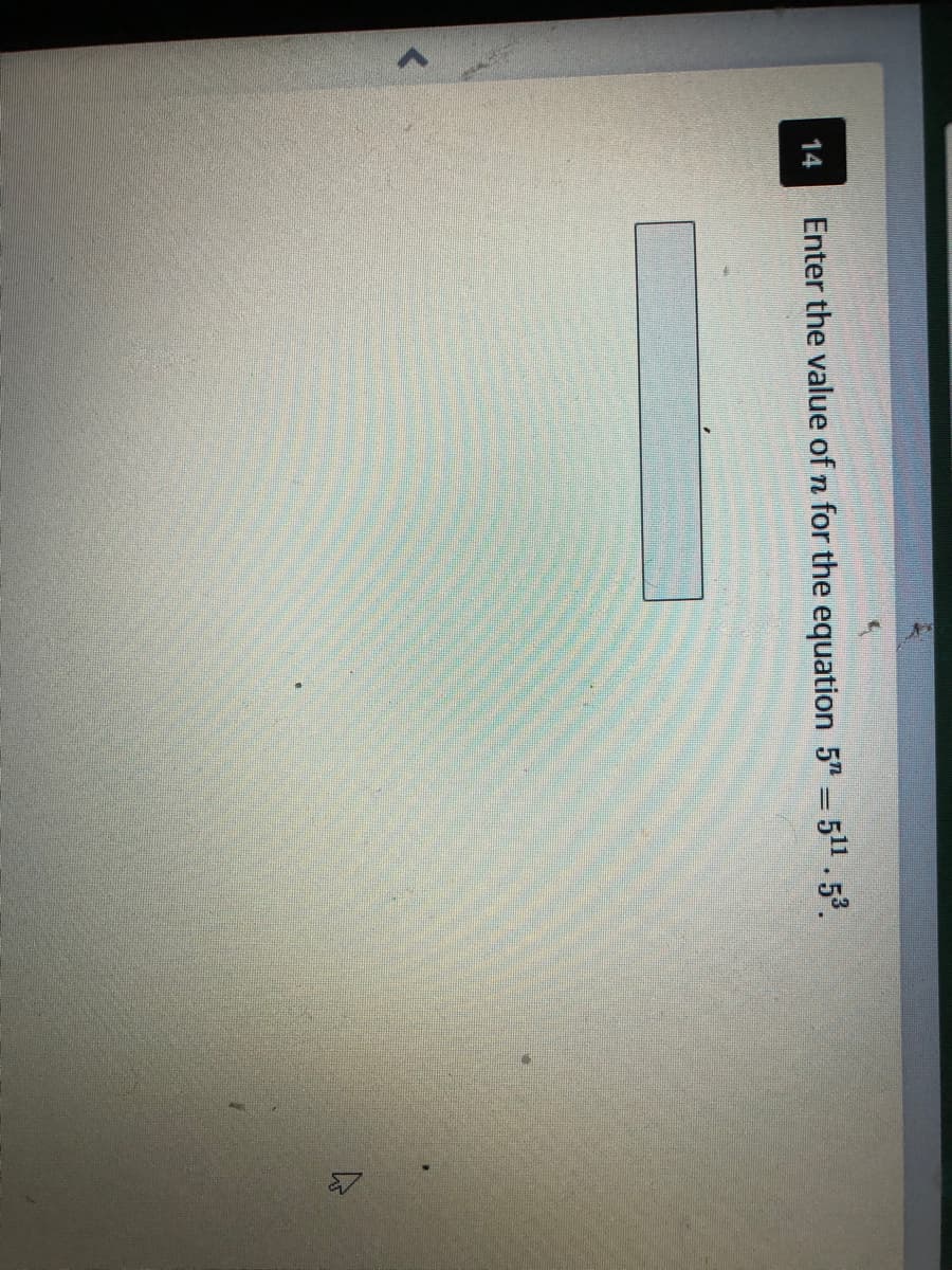 14
Enter the value of n for the equation 5" = 511 .53.
