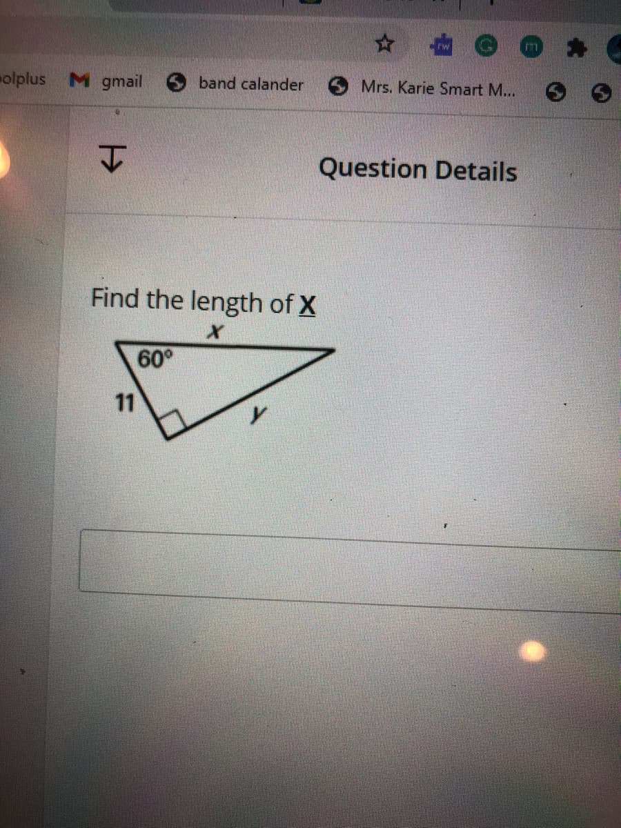 olplus M gmail
band calander
O Mrs. Karie Smart M...
Question Details
Find the length of X
60°
11
