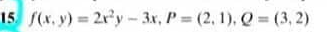 15 (x. y) 2r'y- 3x, P = (2, 1), Q = (3, 2)
%3D
