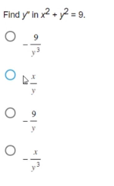 Find y' in x² + y2 = 9.
O
O
9
3
y
X