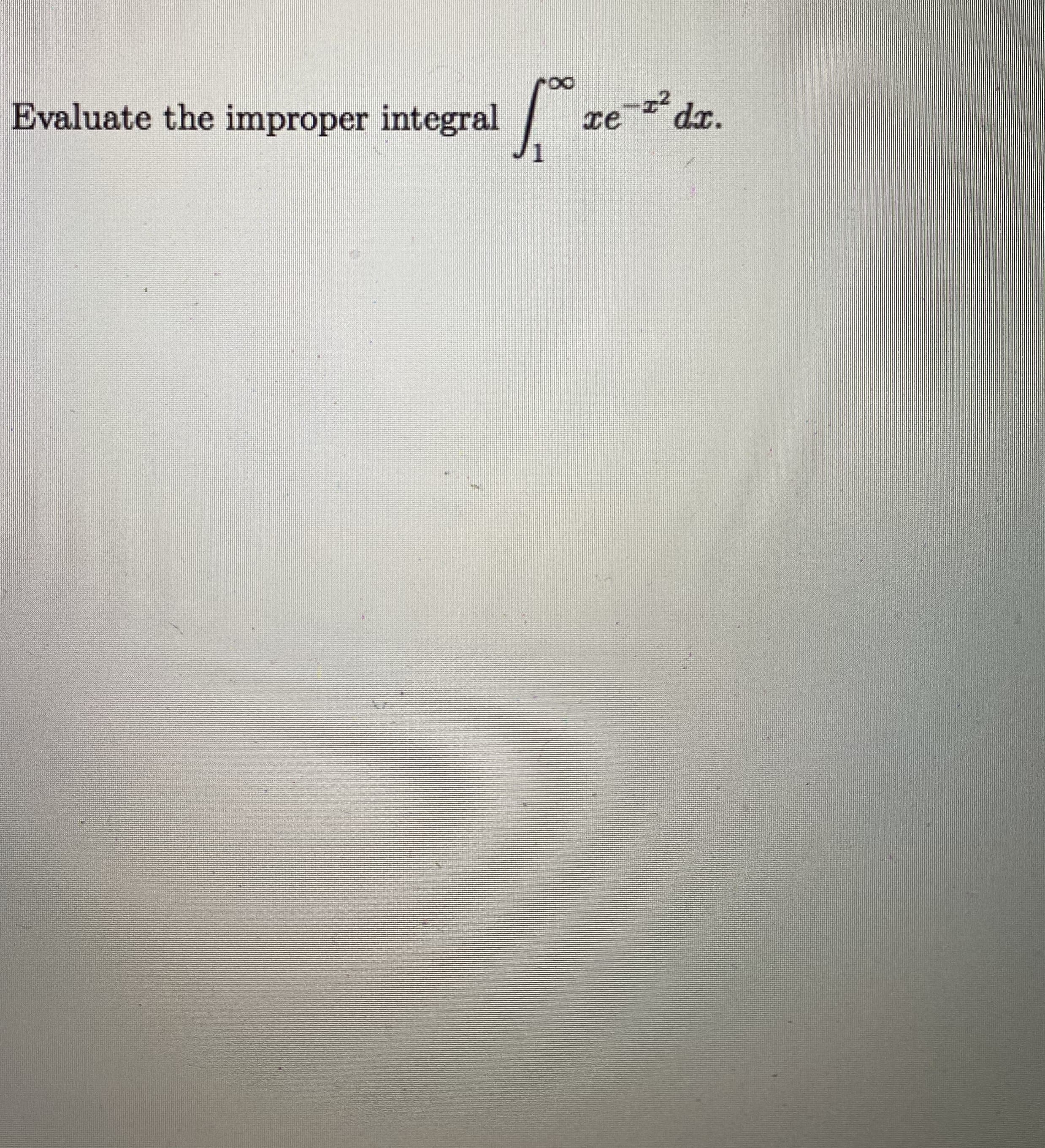 o.
dr.
re
Evaluate the improper integral
