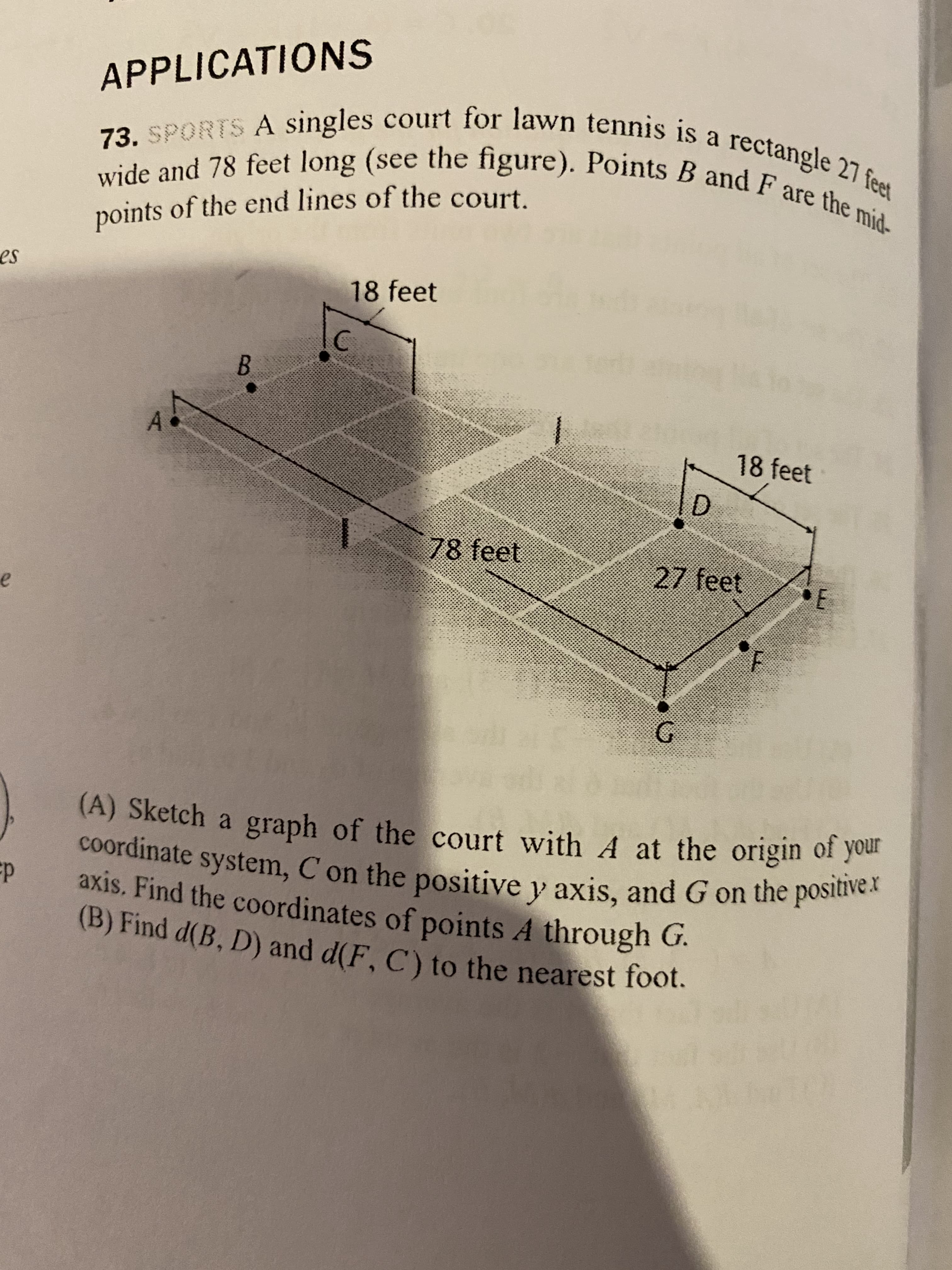 73. SPORTS A singles court for lawn tennis is a rectangle 27 feet
wide and 78 feet long (see the figure). Points B and F are the mid-
points of the end lines of the court.
