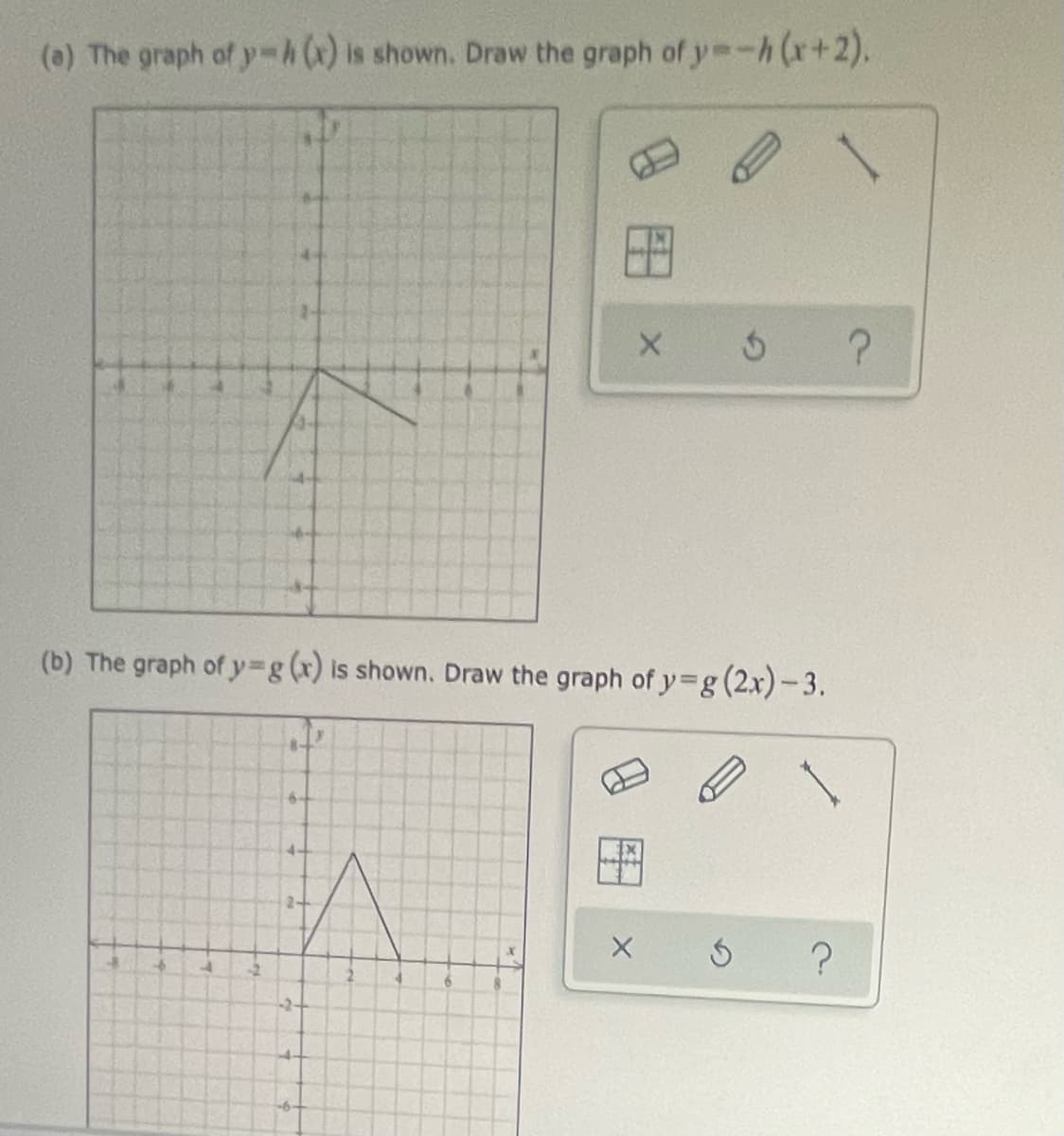 (e) The graph of y-)is shown. Draw the graph of y -h (x+2).
(b) The graph of y3g (x) is shown. Draw the graph of y3g(2x)-3.
2-
-2-
