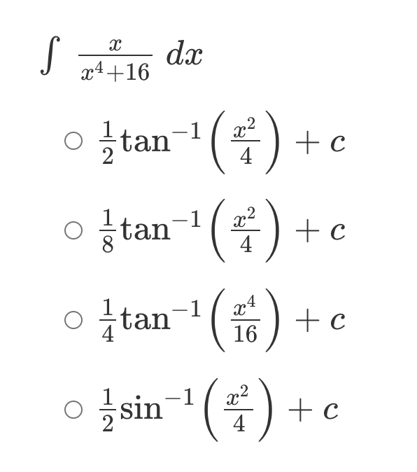 dx
x4+16
o įtan-() +
4
-1
,2
x
-tan
(E) + c
4
-1
+ c
16
sin () -
,2
x
+ c
4
