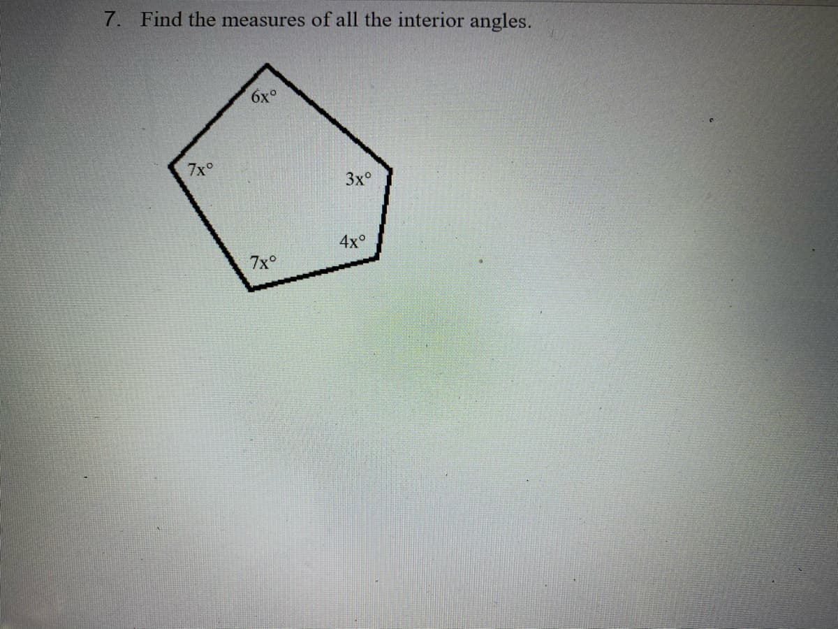 7. Find the measures of all the interior angles.
6x°
7x°
3x°
4x°
7x°
