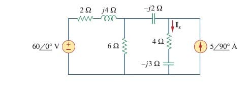 2Ω 14Ω
ww m
-j22
60/0° V (+
6Ω
5/90° A
-j3 2
ww
