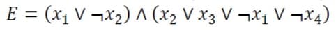 E = (x1 V ¬x2) A (x2 V x3 V ¬X1 V ¬X4)
