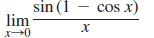 sin (1
cos x)
lim
0
