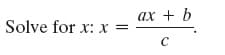 ax + b
Solve for x: x =
