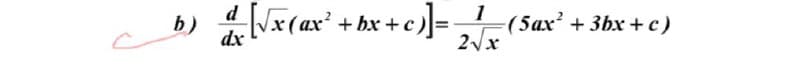 F(er* + bx +c)]=
1
-(5ах* + 3bx + с)
2Vx
b)
