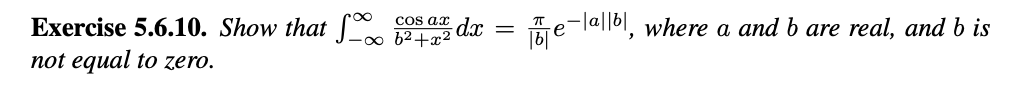 Exercise 5.6.10. Show that 622
cos ax
not equal to zero.
dx
=
Te-alb, where a and b are real, and b is