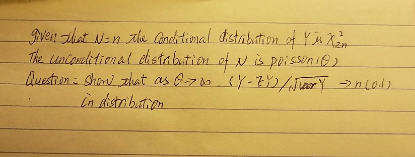 Nen That N-n ale Conditional distabation of Y is Xn
The unconditional eistrbution of N is poissoni@)
Question: Shon at as 070. (Y-ZY2/or Y >ncol)
in distribatton
2.
