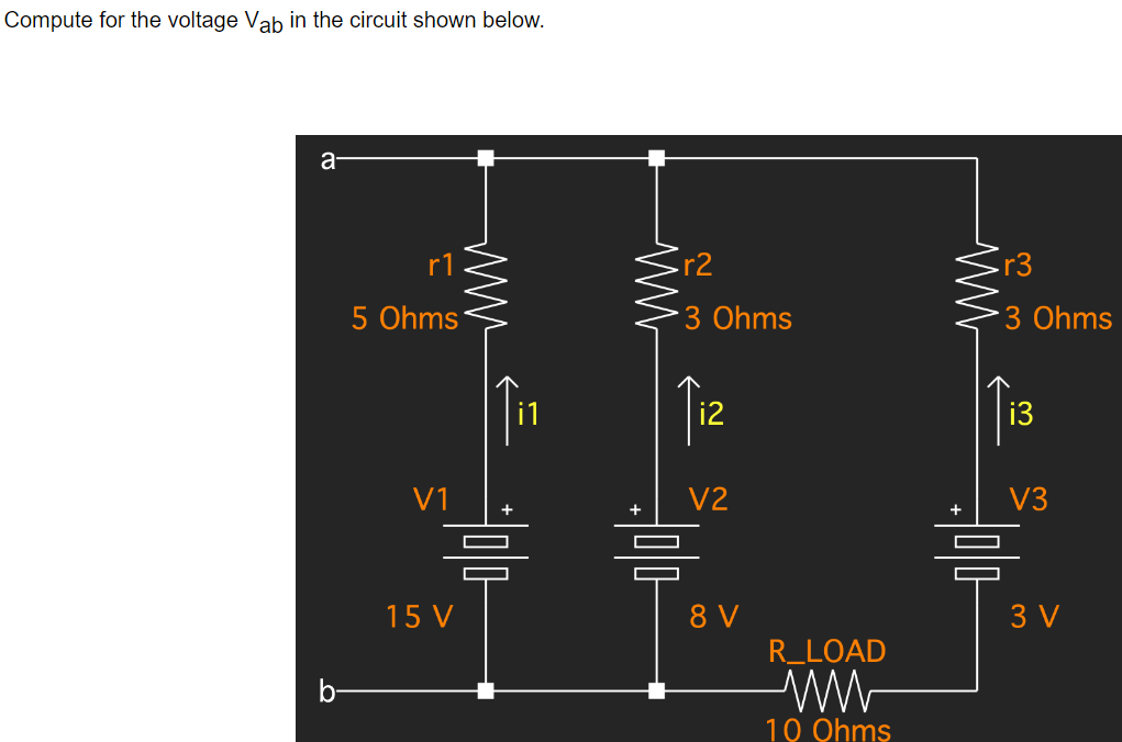 Compute for the voltage Vab in the circuit shown below.
a
r1
5 Ohms
V1
www
무
15 V
ww
r2
3 Ohms
i2
V2
3
다
V
R_LOAD
10 Ohms
ww
w w
.r3
3 Ohms
V3
코미디
3V