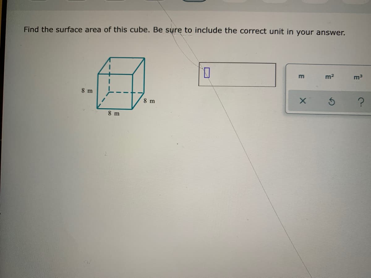 Find the surface area of this cube. Be sure to include the correct unit in your answer.
D.
m
m2
m3
8 m
8 m
8 m
