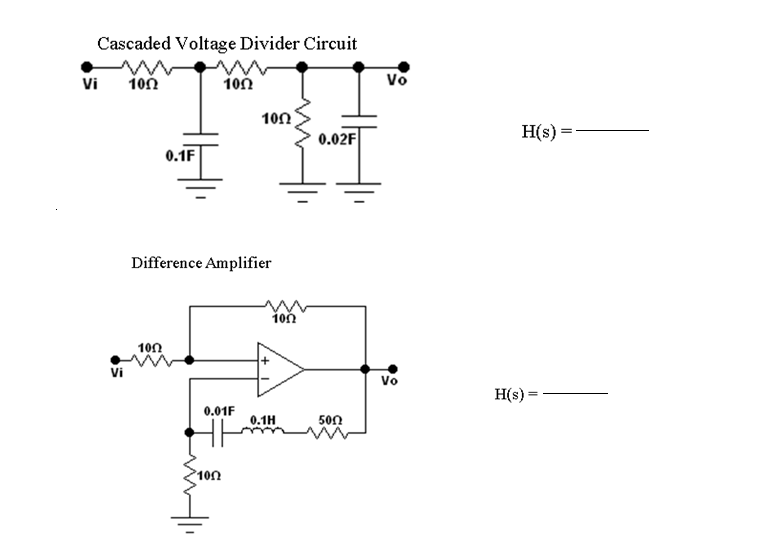 Cascaded Voltage Divider Circuit
Vi
100
Vo
10N
0.02F
H(s) =
0.1F
Difference Amplifier
100
100
Vi
Vo
H(s) =
%3!
0.01F
0.1H
500
100
