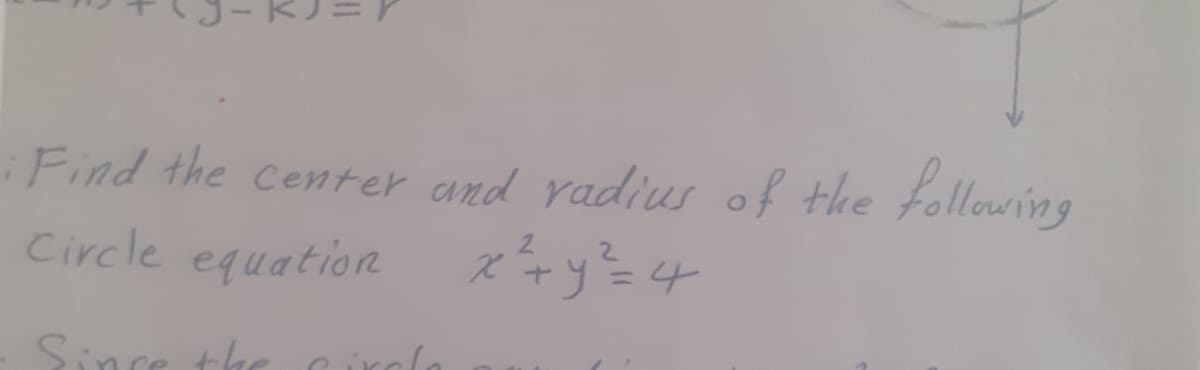 Find the center and radius of the following
Circle equation x+y=4
Sine thr cirmlt
