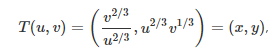 v2/3
u2/31/3
u2/3
T(u, v)
= (x, y),
