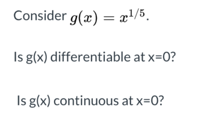 Consider g(x) = x!/5.
Is g(x) differentiable at x=0?
Is g(x) continuous at x=0?
