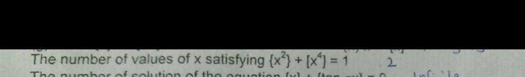 The number of values of x satisfying {x)+ [x*) = 1
2.
The pumber of solution of the oguati
