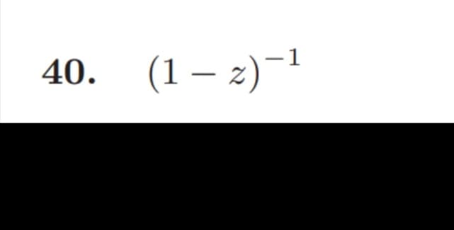 40.
(1 — z)-¹