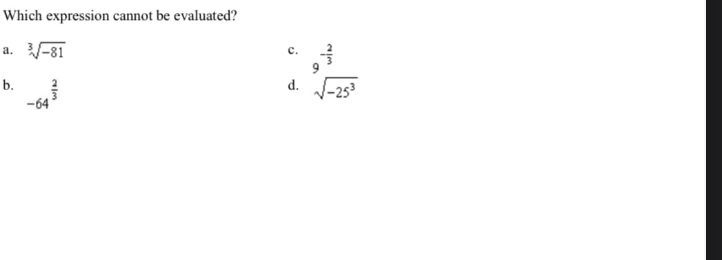 Which expression cannot be evaluated?
V-81
а.
с.
b.
d.
-64
