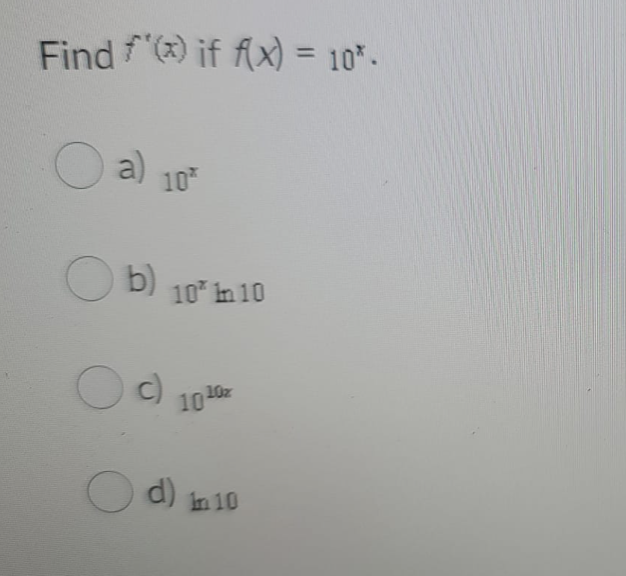 Find f) if fx) = 10* -
Oa)
10
O b)
10 In 10
c) 10
O d)
In 10
