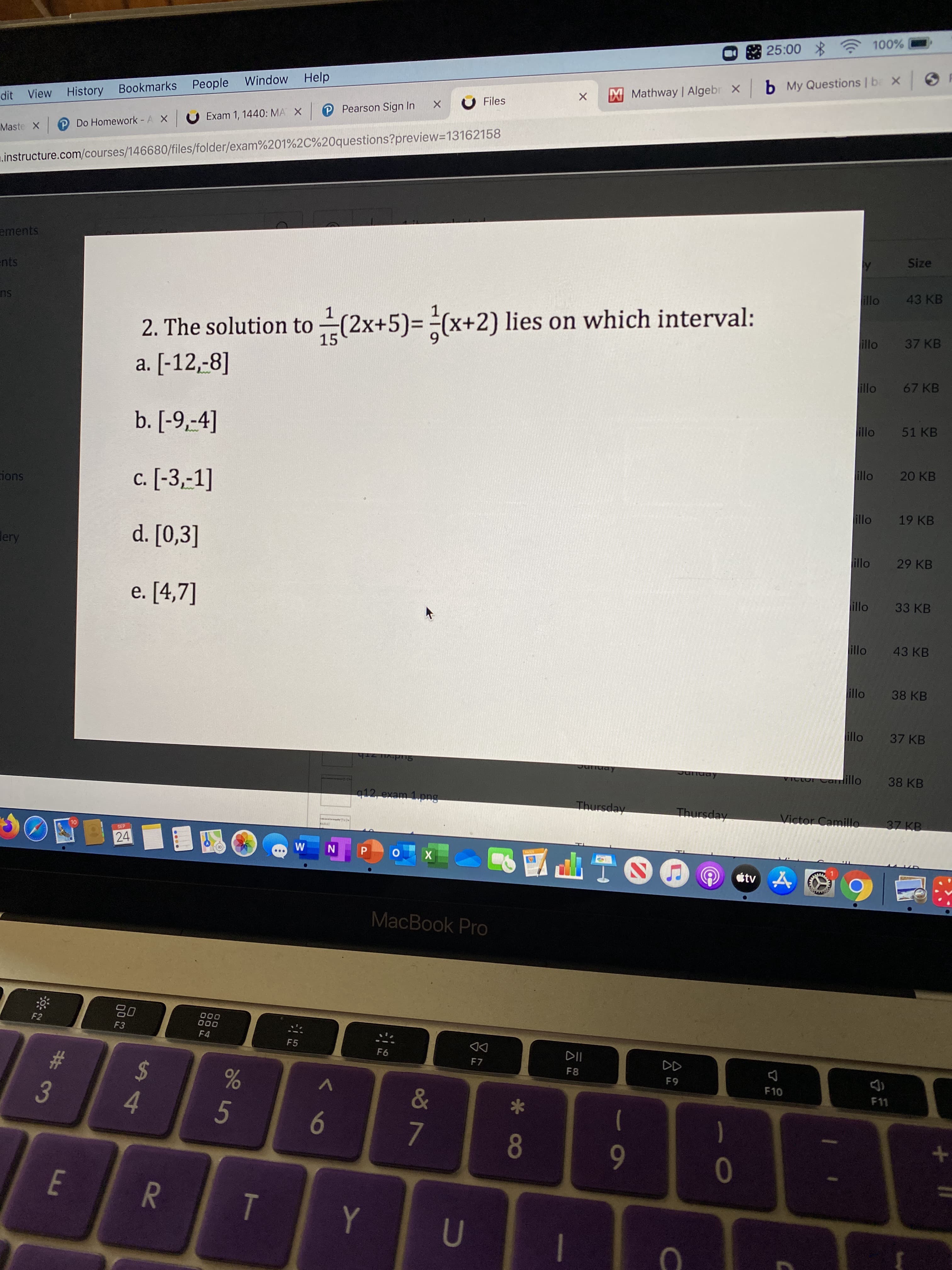 The solution to (2x+5)= -(x+2) lies on which interva
а. [-12,-8]
2.
15
b. [-9,-4]
c. [-3,-1]
С.
d. [0,3]
e. [4,7]
