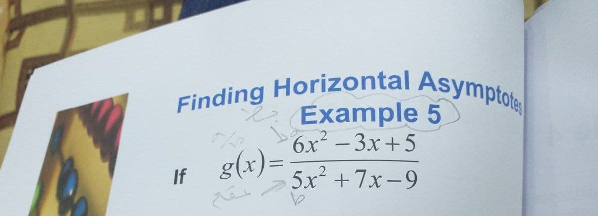 Finding Horizontal Asymptots
Example 5
6x² - 3x+5
g(x)=
5x +7x-9
If
