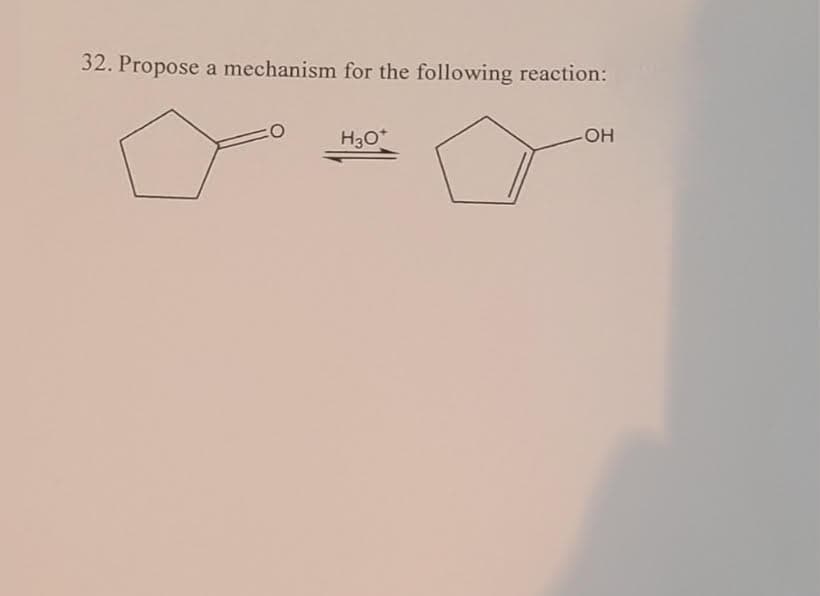 32. Propose a mechanism for the following reaction:
H30*
