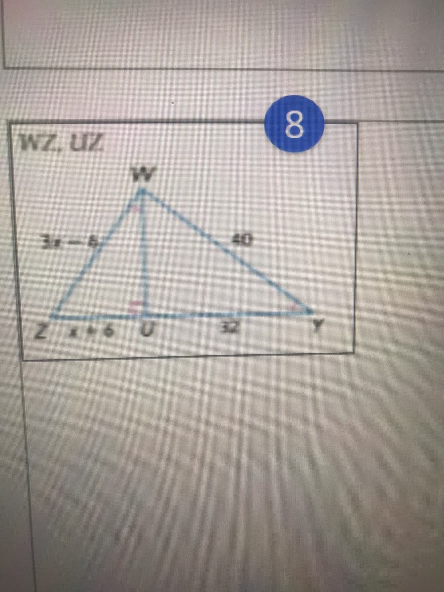 8.
WZ, UZ
3x-6
40
Z *46 U
32
