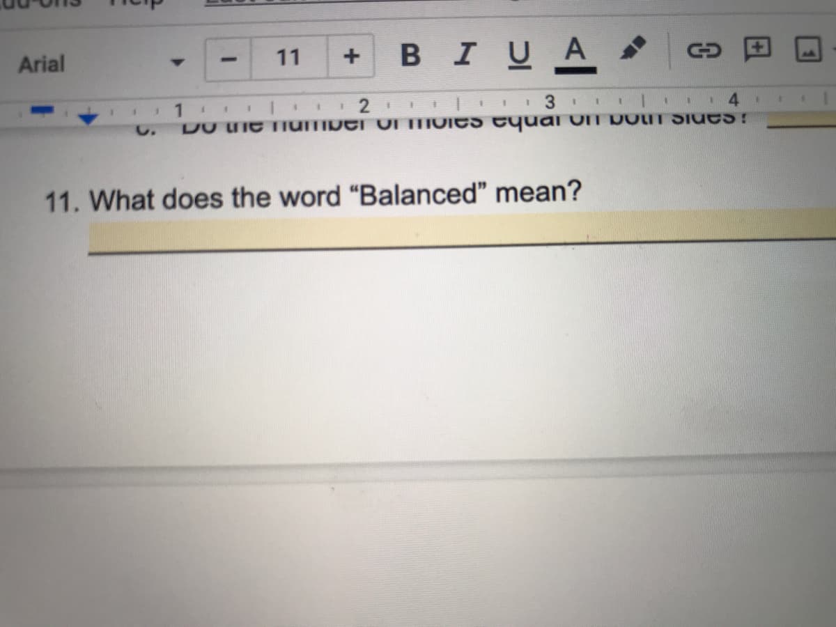 BIUA
Arial
11
2 | I 3
DO Tie TIuTIDer OI TMOIES tquai ON DOIT Siues?
11. What does the word "Balanced" mean?
