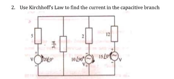 2. Use Kirchhoff's Law to find the current in the capacitive branch
20/0
10L90°
