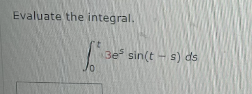 Evaluate the integral.
Bes
Bes sin(ts) ds