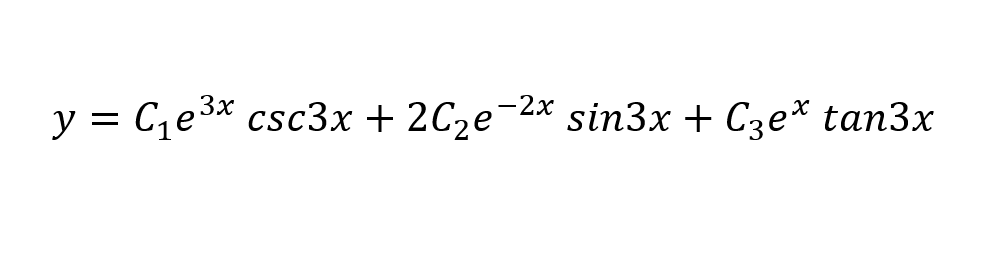 y = Ce3* csc3x + 2C2e
-2x sin3x + Cze* tan3x
