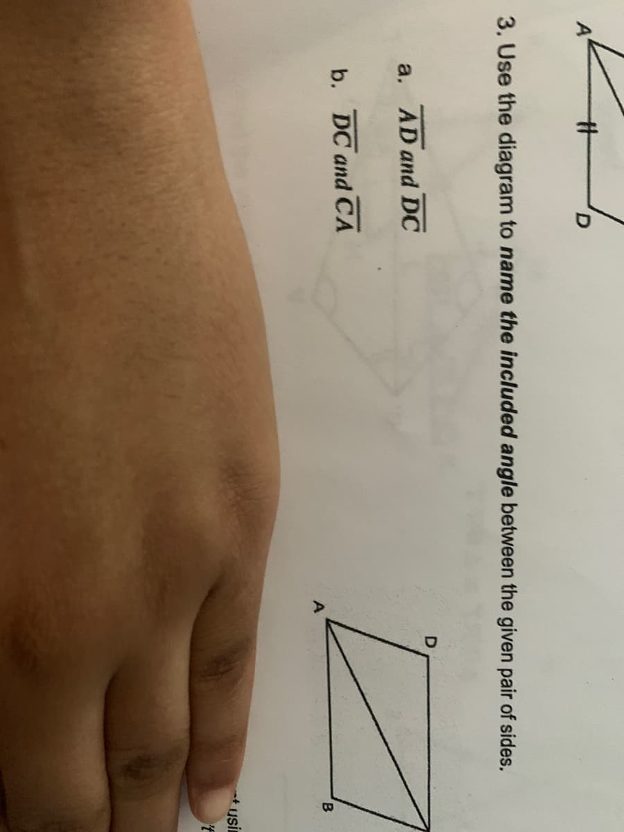 %23
3. Use the diagram to name the included angle between the given pair of sides.
a. AD and DC
b. DC and CA
