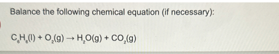 Balance the following chemical equation (if necessary):
->
CH() + O(g) → H₂O(g) + CO2(g)