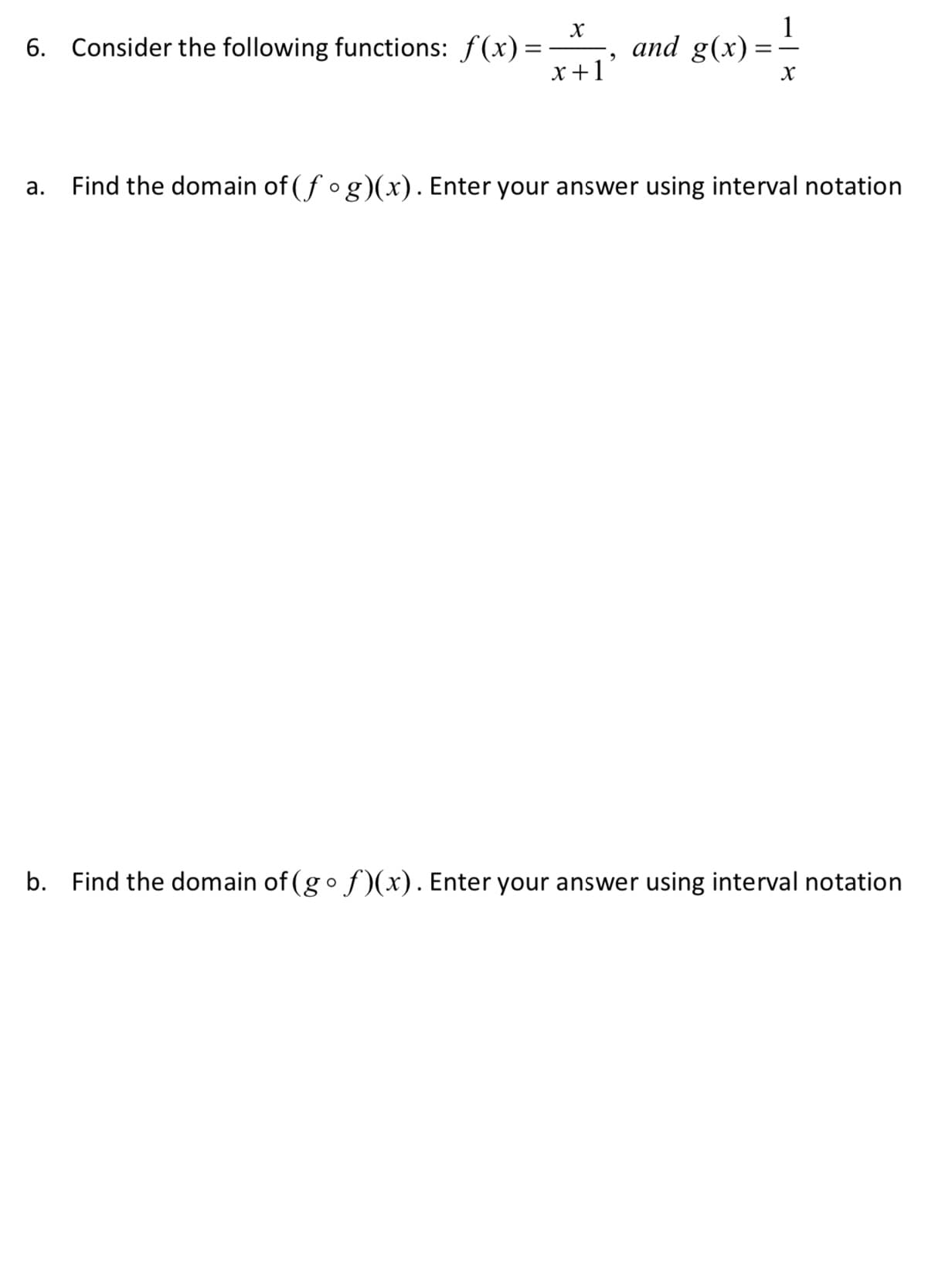 Consider the following functions: f(x)=
x+1'
and g(x) =
Find the domain of (f og)(x). Enter your answer using interval notation
