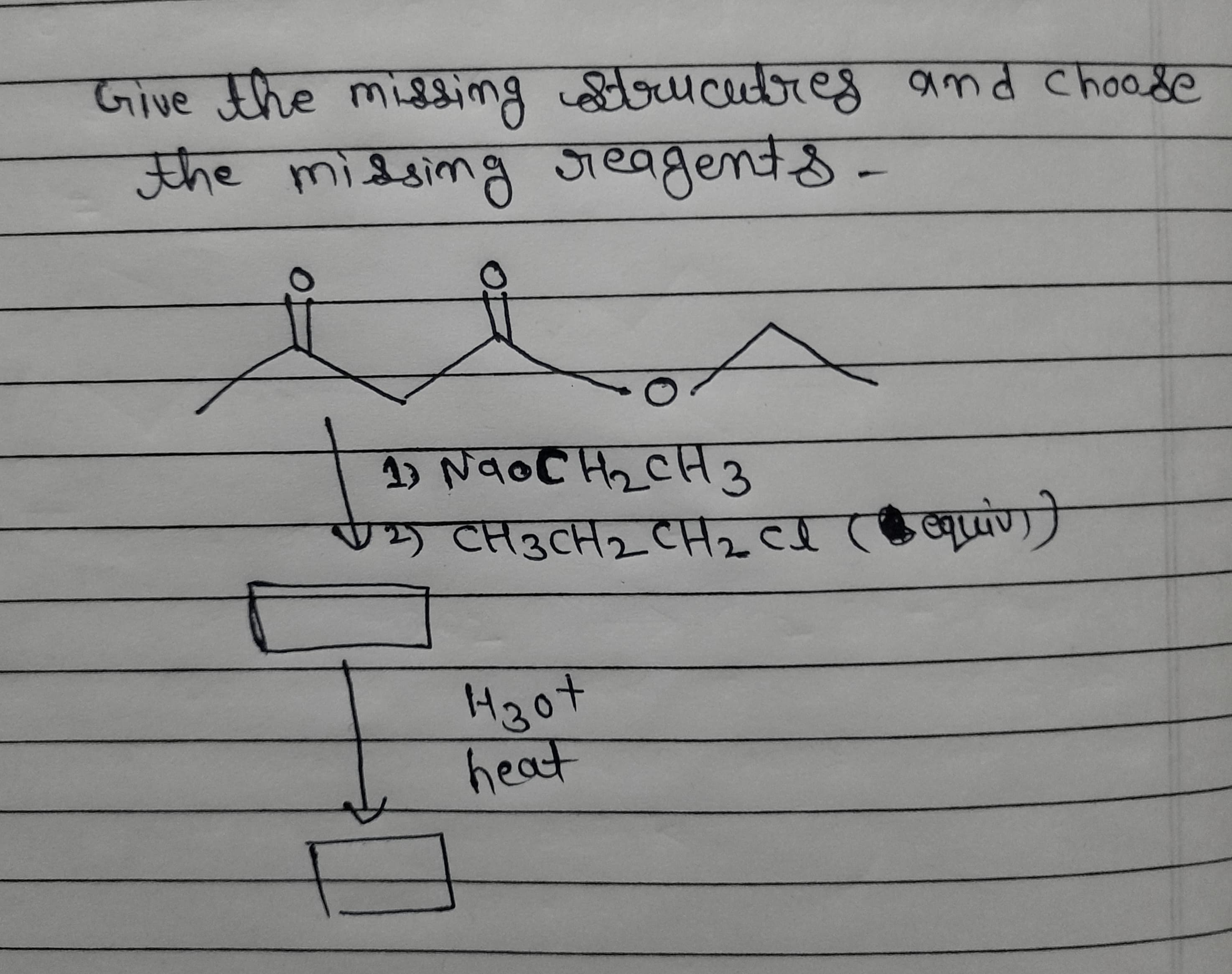 H207
Give the misgimg bucubreg and Chooge
the midsimg Sieagents -
जय्दरnपरु
4) NaoC Hq CH3
vp CH3CHJ-CH2CI (रण)
प्रण)
heat
