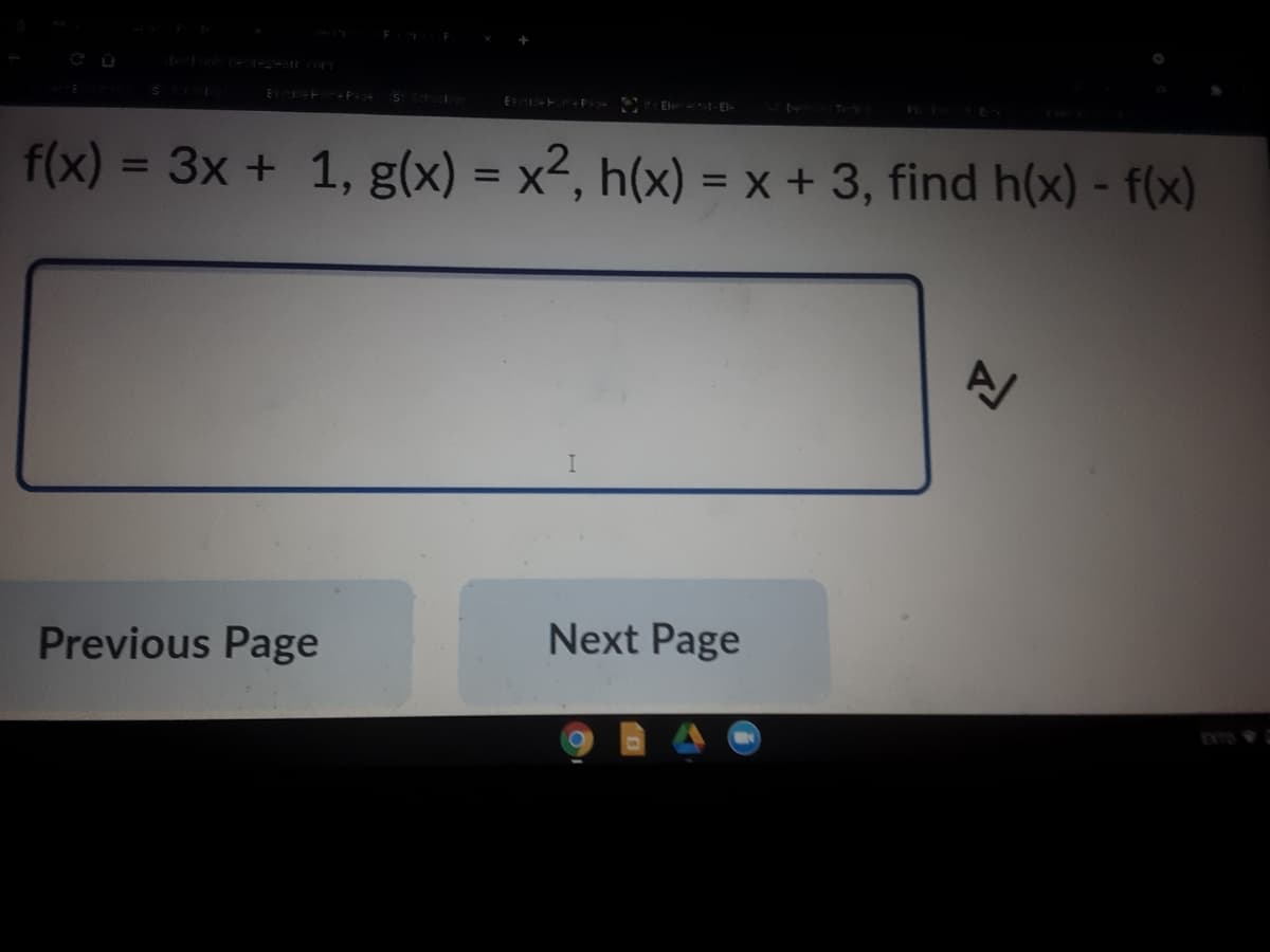 E -P S
E F El El
f(x) = 3x + 1, g(x) = x², h(x) = x + 3, find h(x) - f(x)
%3D
Previous Page
Next Page
