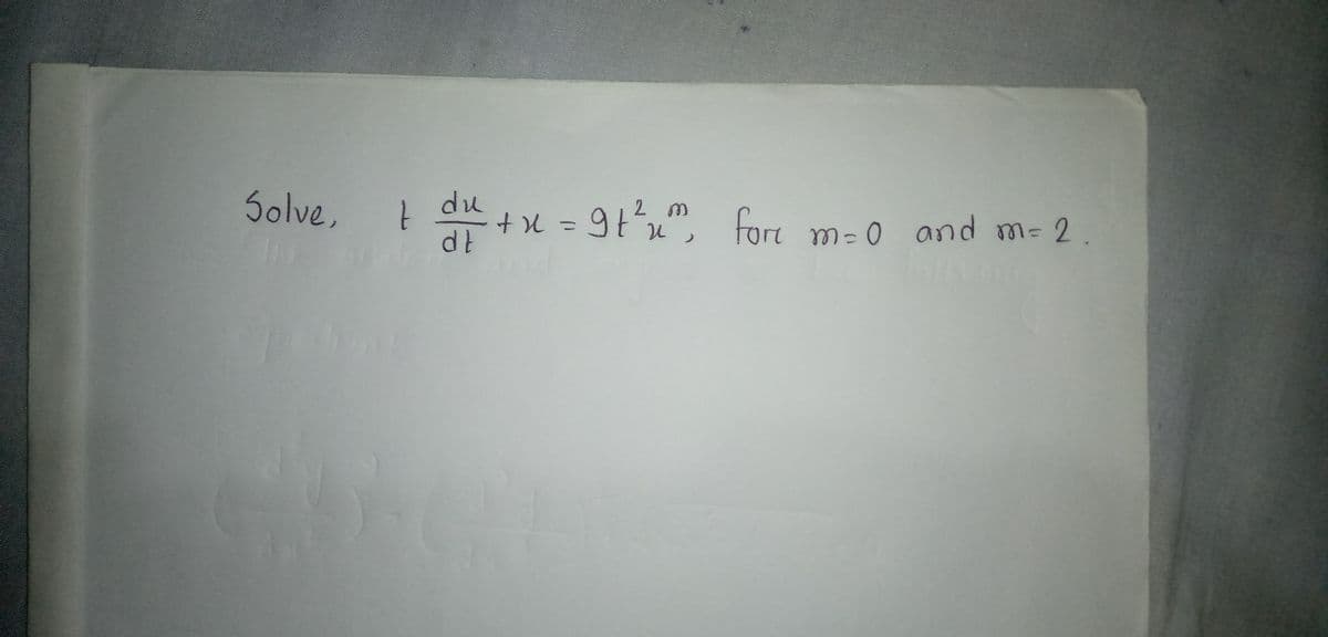 Solve,
du
x = 9t", fore
2 m
m= 0 and m- 2.
