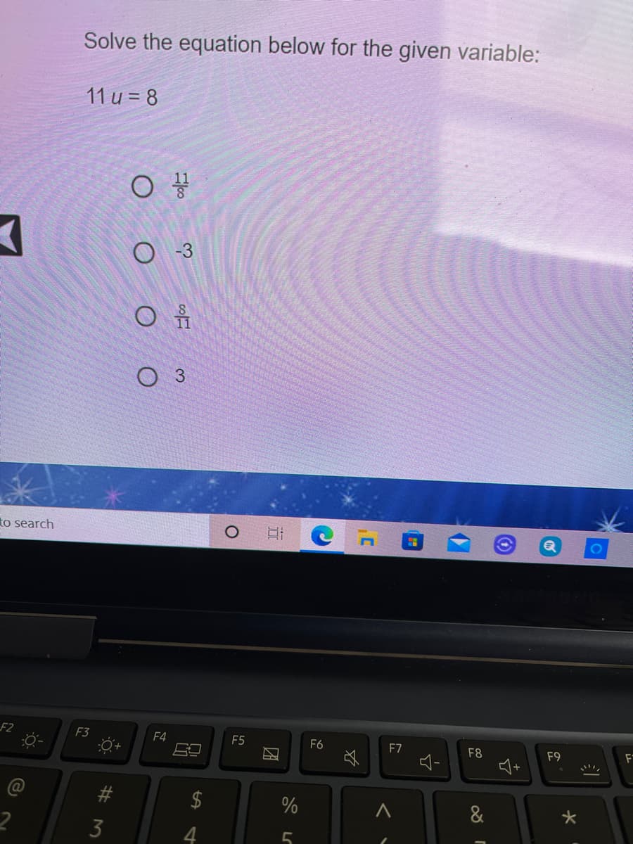 Solve the equation below for the given variable:
11 u = 8
O 3
O 3
to search
1O
F2
F3
F4
F5
F6
F7
F8
F9
#3
%
&
3
4
%24
