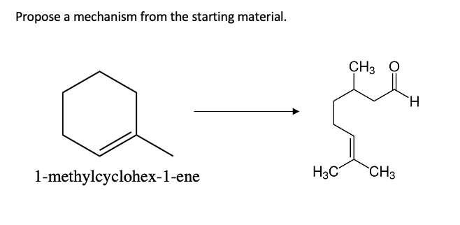 Propose a mechanism from the starting material.
CH3 O
H.
1-methylcyclohex-1-ene
H3C
CH3
