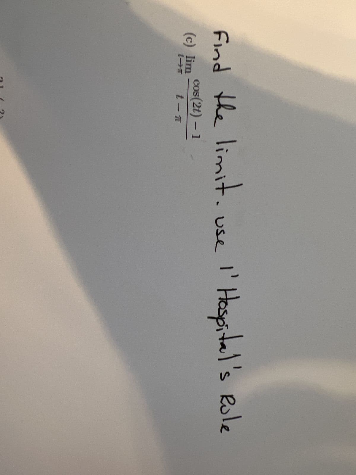 Find the limit.
cos(2t) - 1
(c) lim
t→m t-T
imit. use
I' Hospital's Role